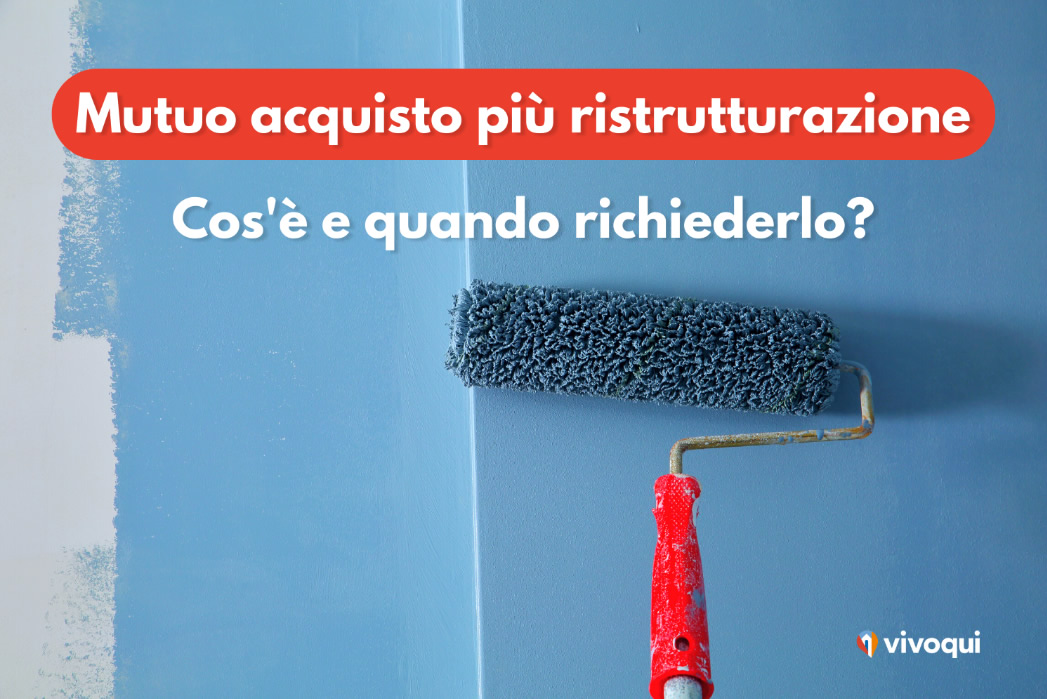 Mutuo acquisto più ristrutturazione