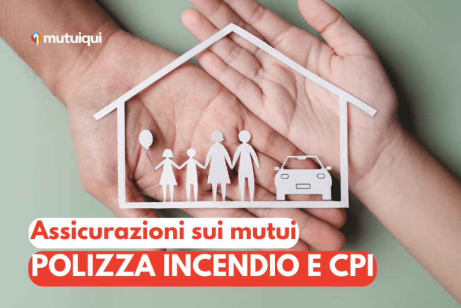 Assicurazioni sui mutui: polizza incendio e CPI