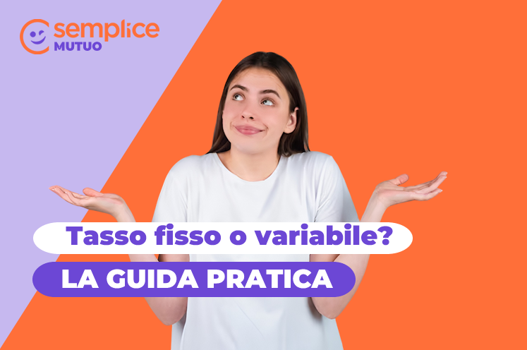 Mutuo fisso o variabile? Guida pratica per scegliere nel momento giusto